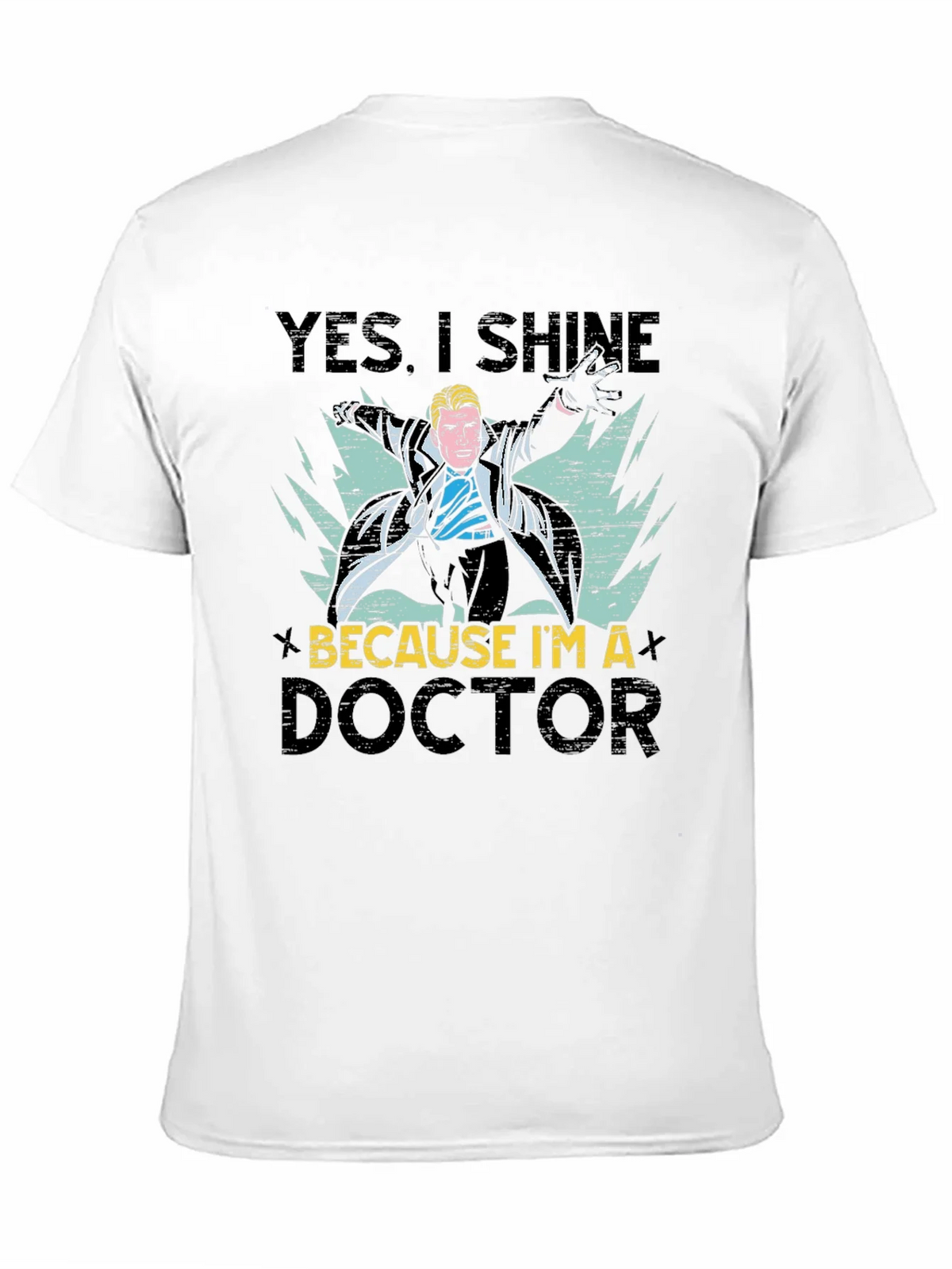 Doctor Graphic Tee - Yes I Shine Because Im a product image 10