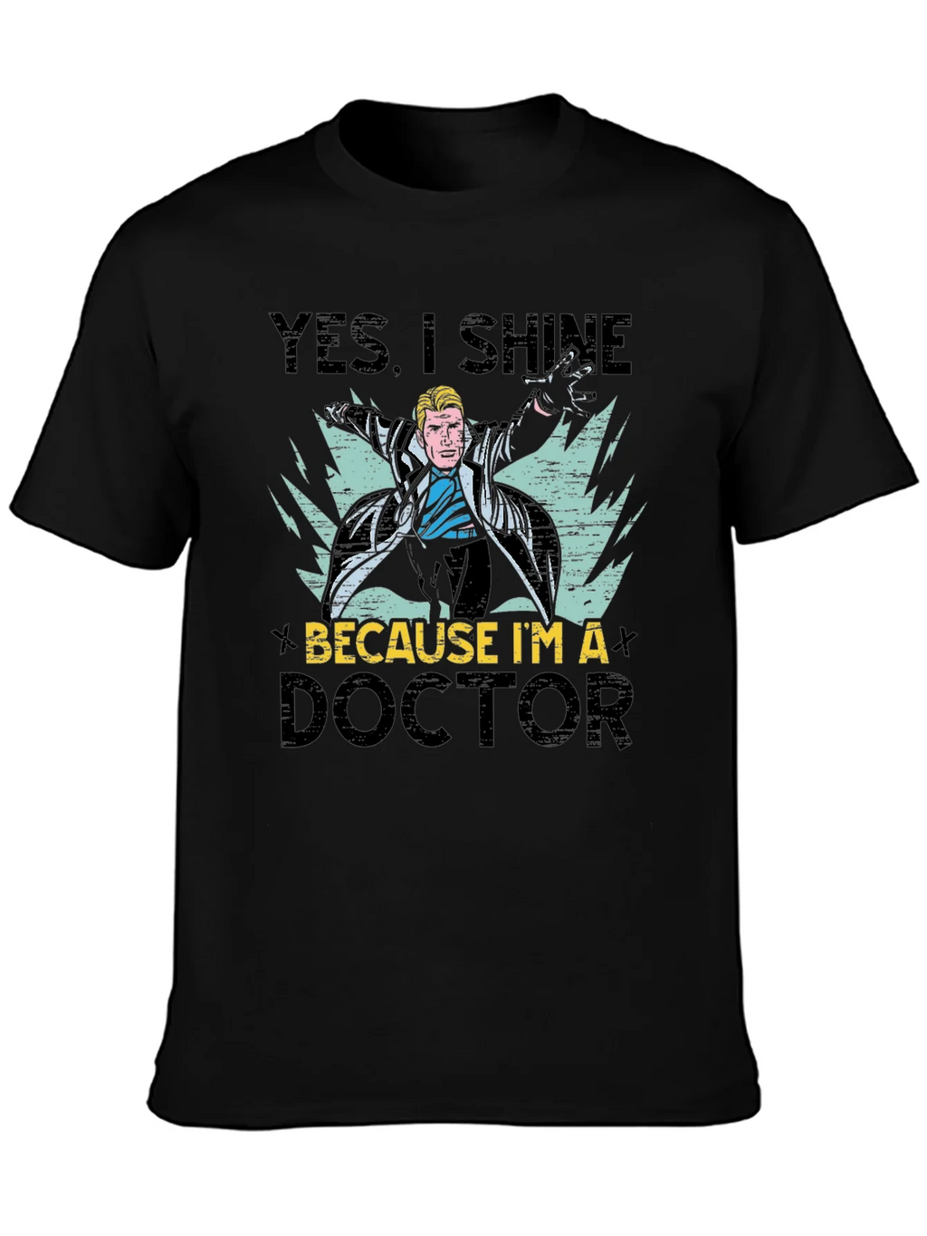 Doctor Graphic Tee - Yes I Shine Because Im a product image 3