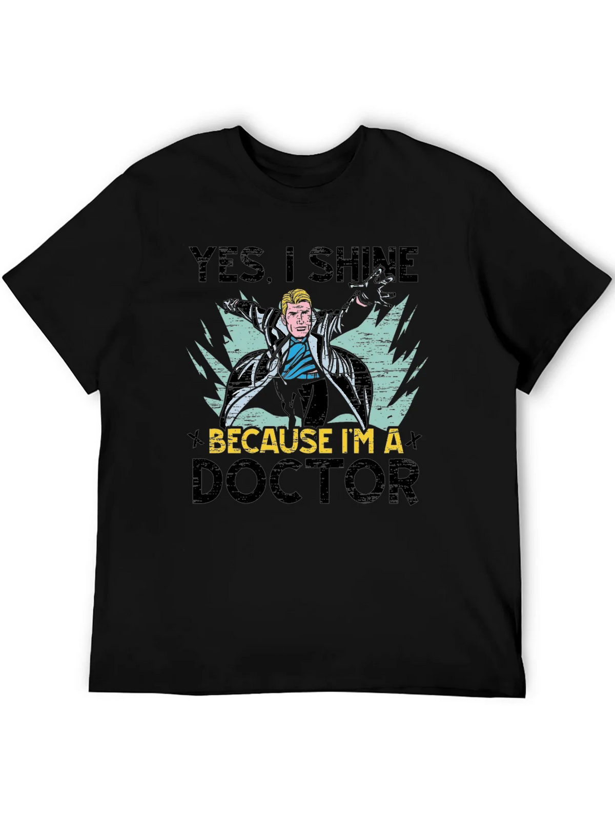 Doctor Graphic Tee - Yes I Shine Because Im a product image 5