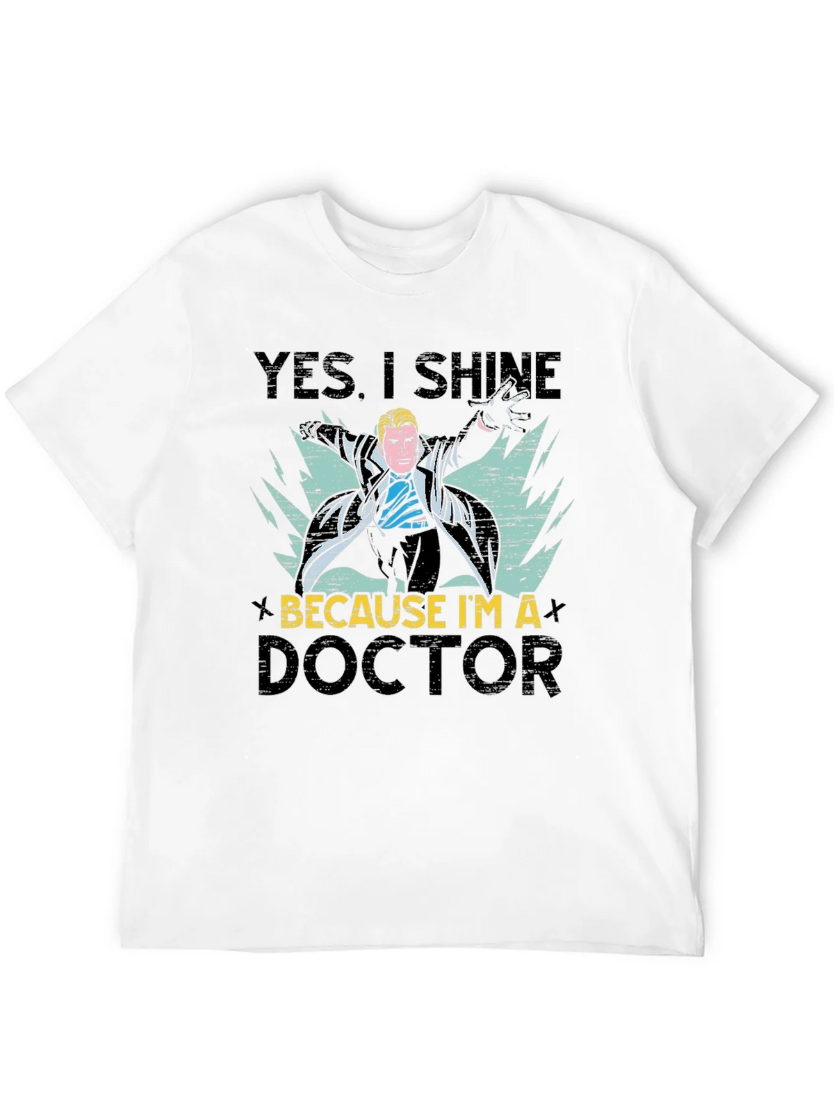 Doctor Graphic Tee - Yes I Shine Because Im a product image 11