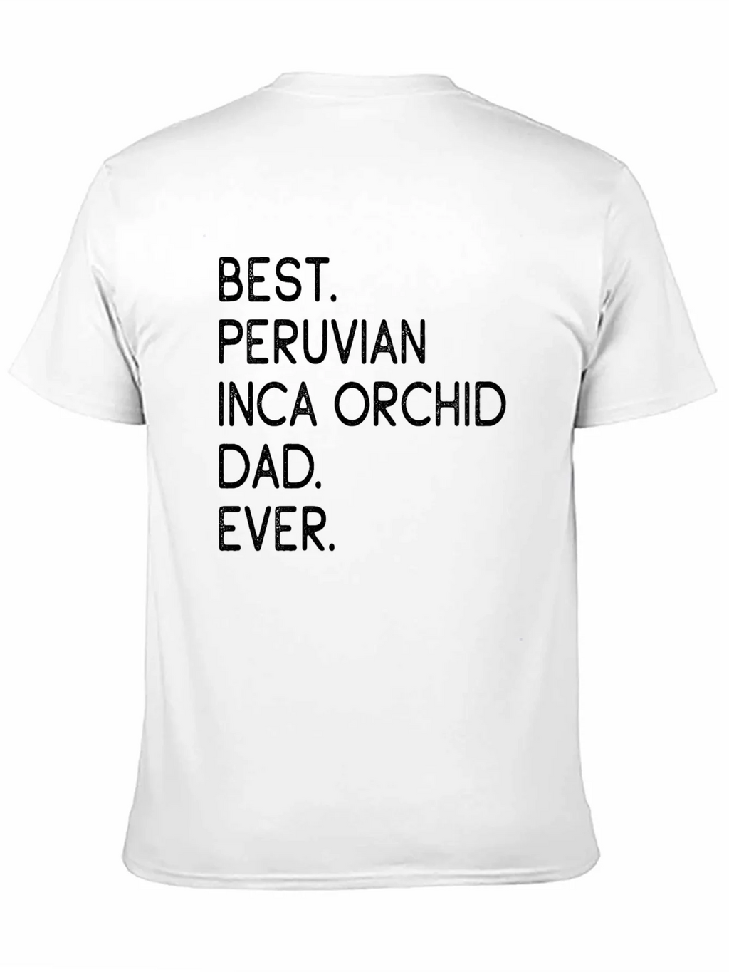 Best Peruvian Inca Orchid Dad Ever T-Shirt product image 10