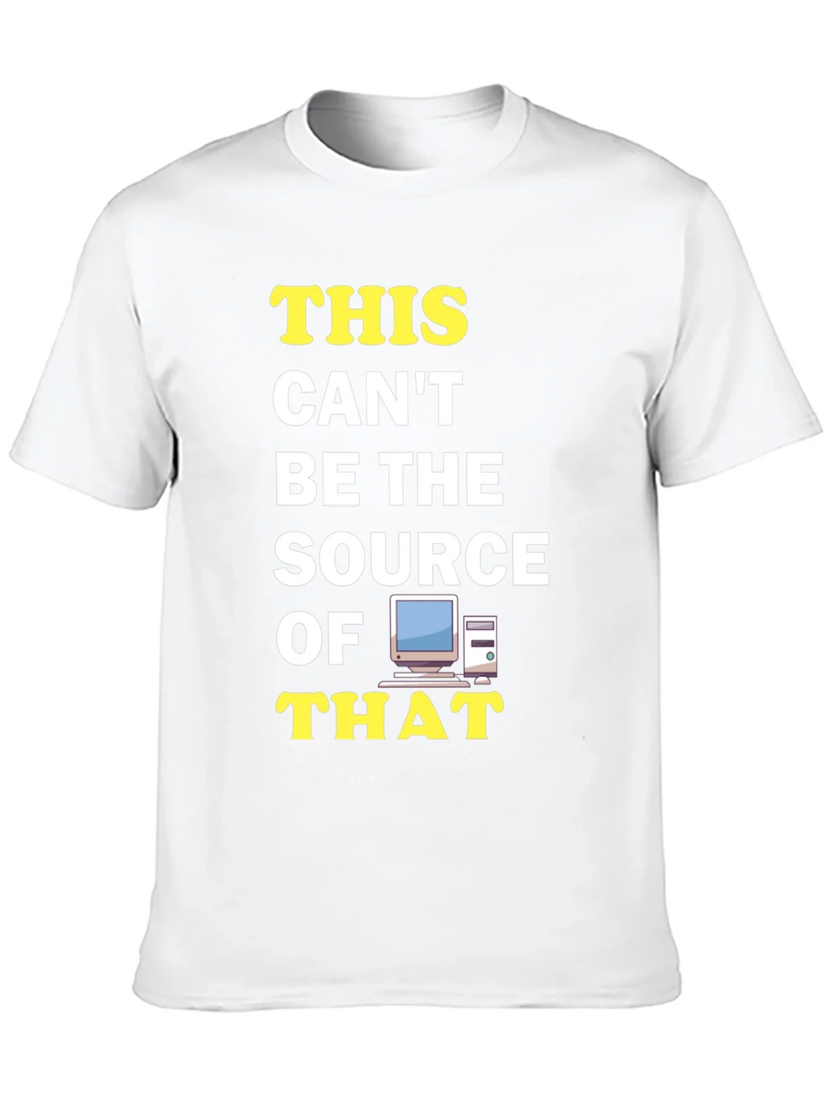 Funny IT T-Shirt: This Cant Be The Source! product image 9