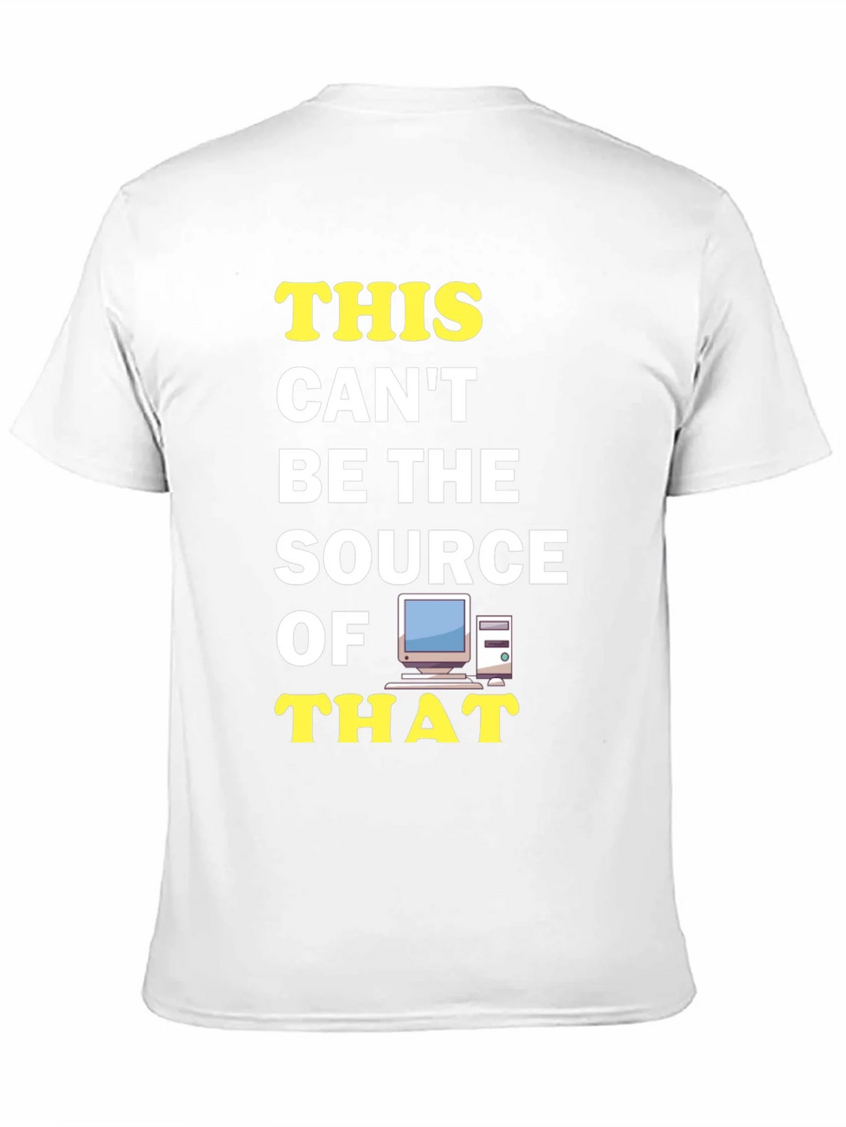 Funny IT T-Shirt: This Cant Be The Source! product image 10