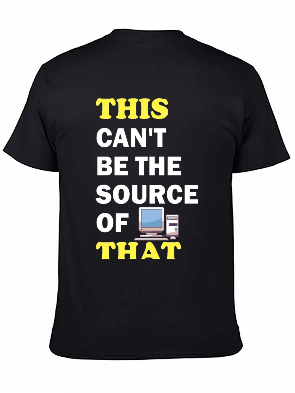 Funny IT T-Shirt: This Cant Be The Source! product image 4