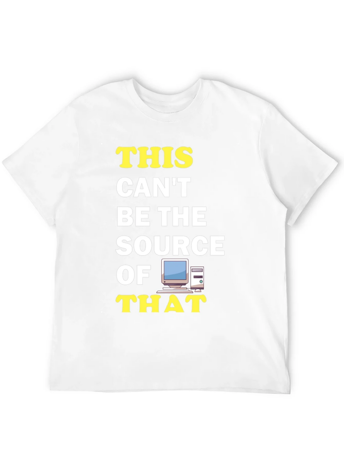 Funny IT T-Shirt: This Cant Be The Source! product image 11