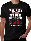 Be Nice to The Tire Groover - Santa Is Watching T-Shirt product image 1