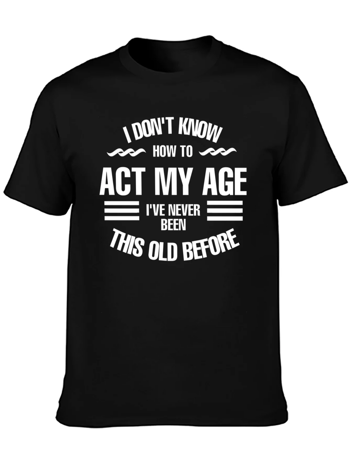 Funny Age Humor T-Shirt - I Dont Know How to Act My product image 3