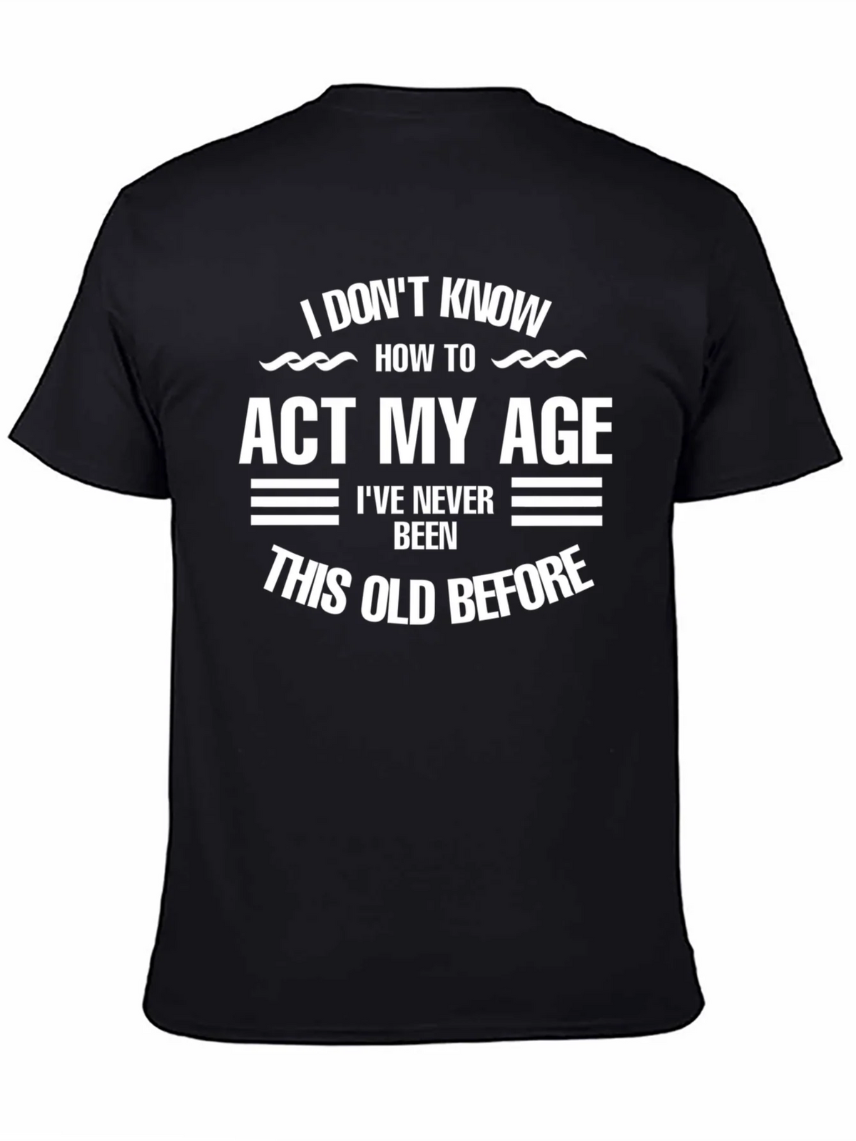 Funny Age Humor T-Shirt - I Dont Know How to Act My product image 4