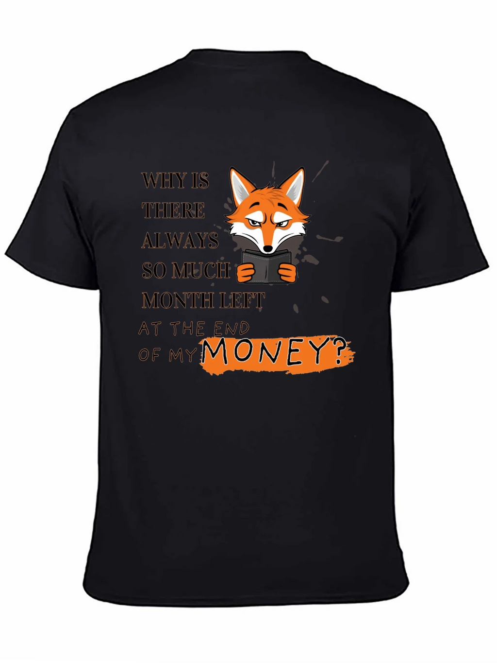 Funny Fox T-Shirt - Why Is There Always So Much Month Left? product image 4