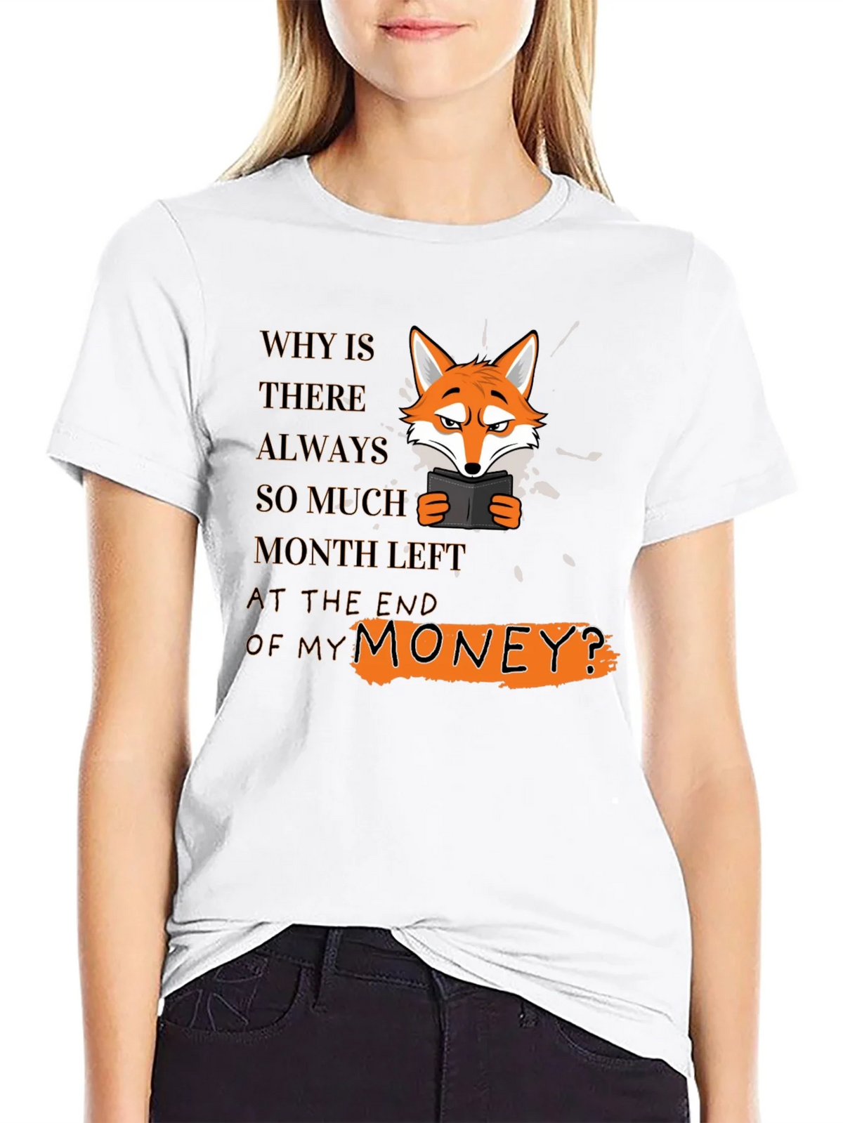 Funny Fox T-Shirt - Why Is There Always So Much Month Left? product image 8