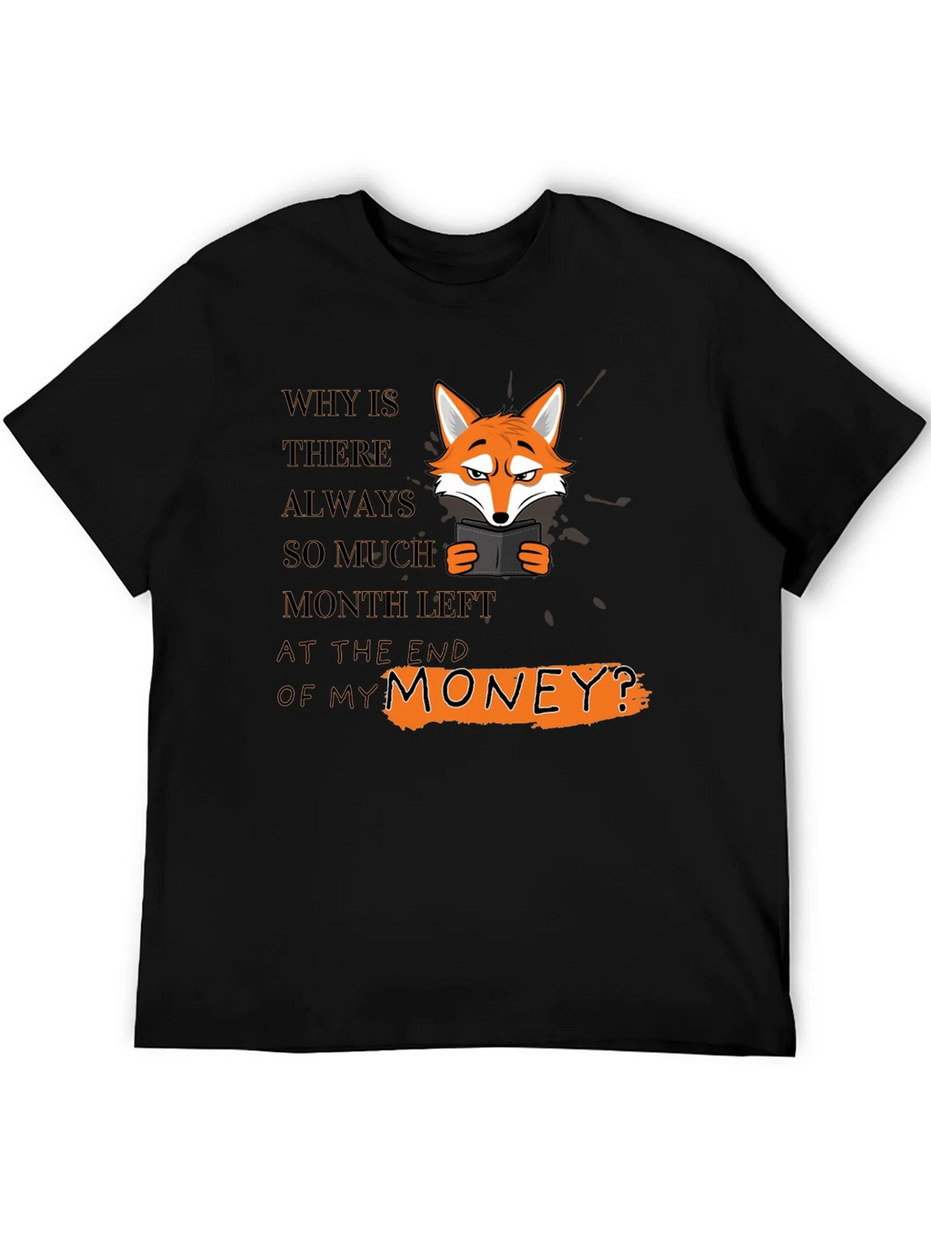 Funny Fox T-Shirt - Why Is There Always So Much Month Left? product image 5