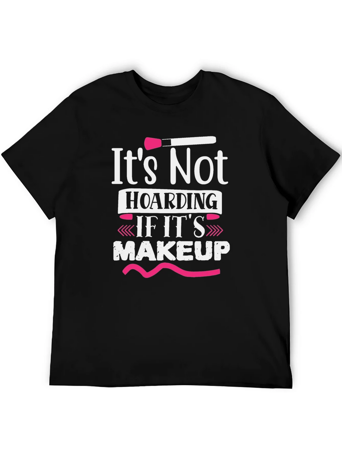 Makeup Lovers T-Shirt: Its Not Hoarding product image 5