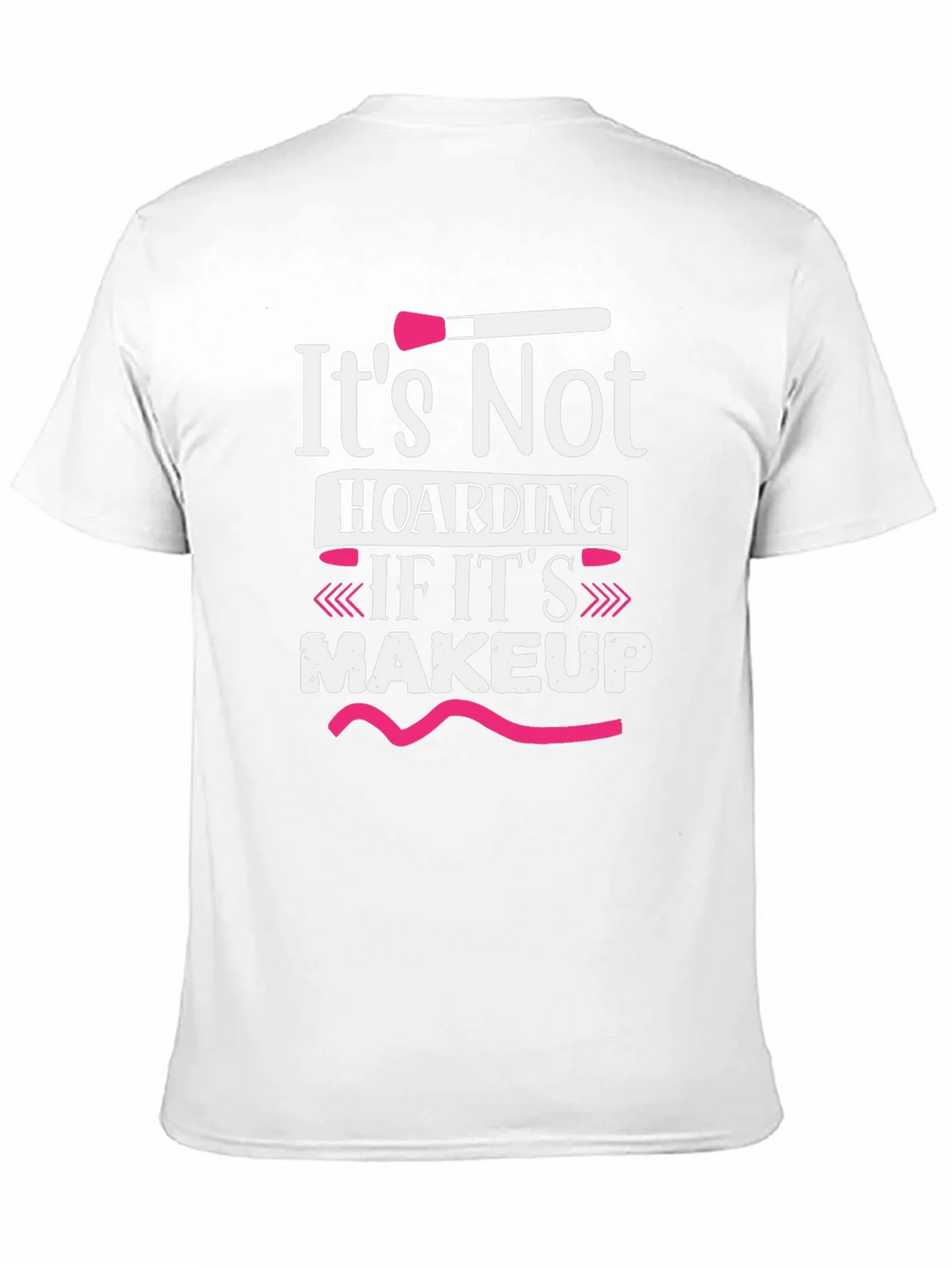 Makeup Lovers T-Shirt: Its Not Hoarding product image 10