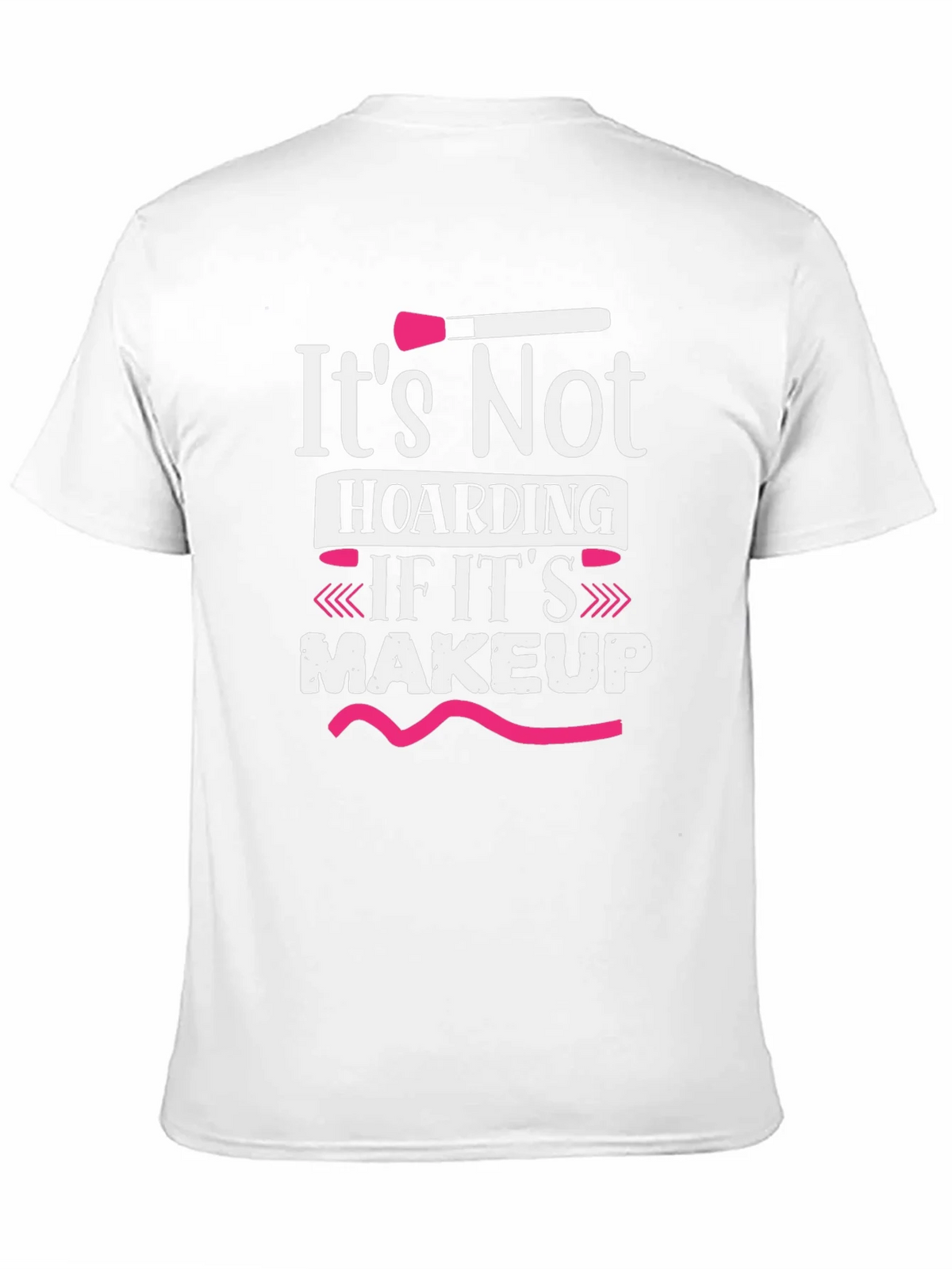 Makeup Lovers T-Shirt: Its Not Hoarding product image 10