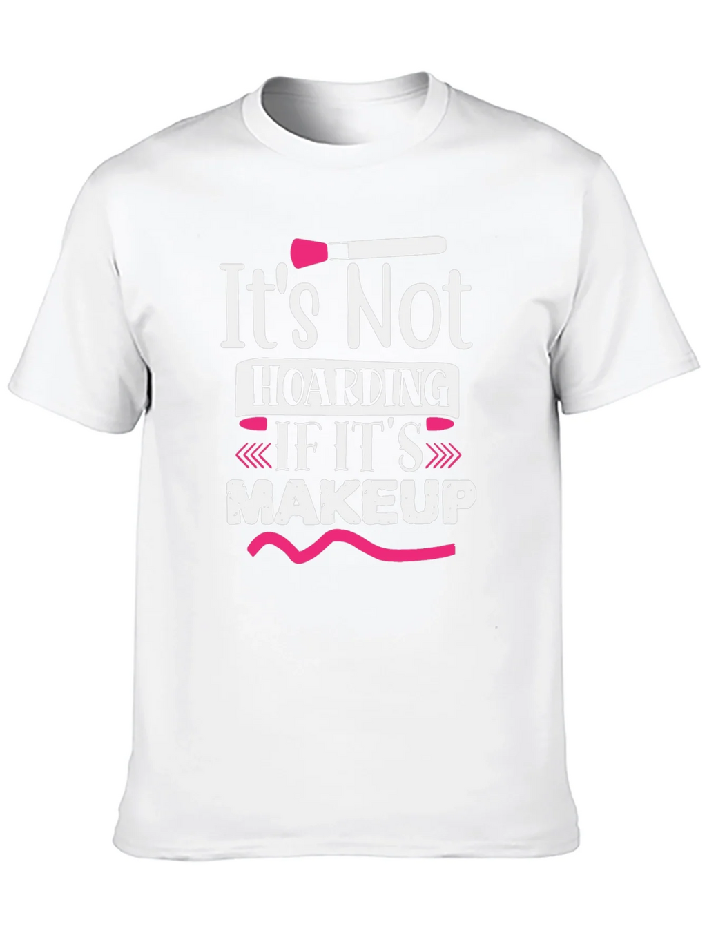 Makeup Lovers T-Shirt: Its Not Hoarding product image 9