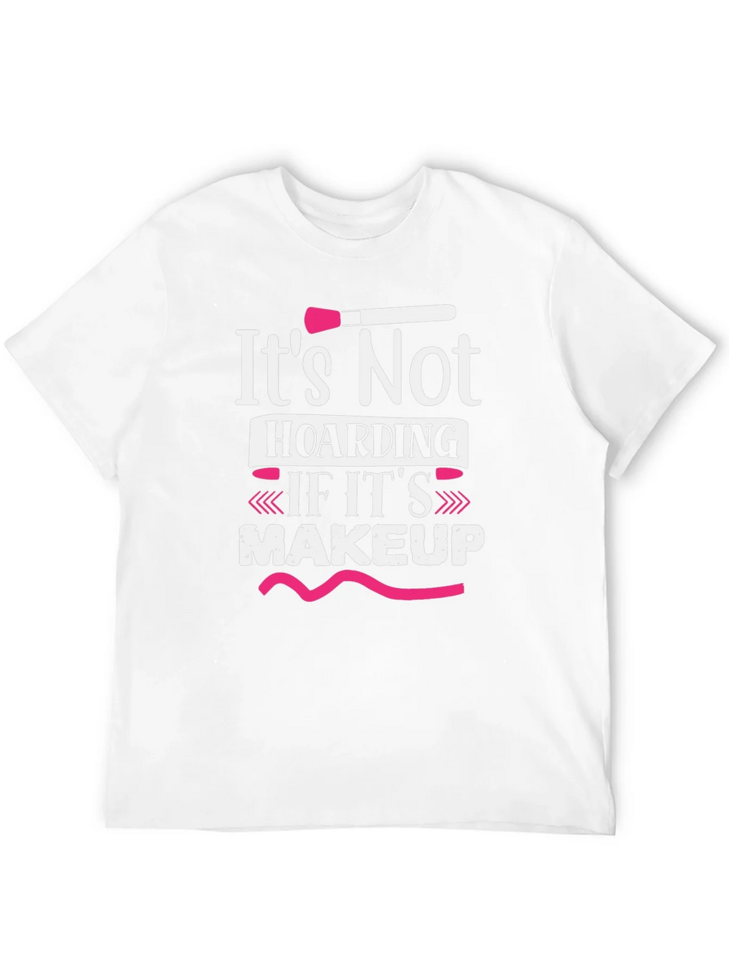 Makeup Lovers T-Shirt: Its Not Hoarding product image 11