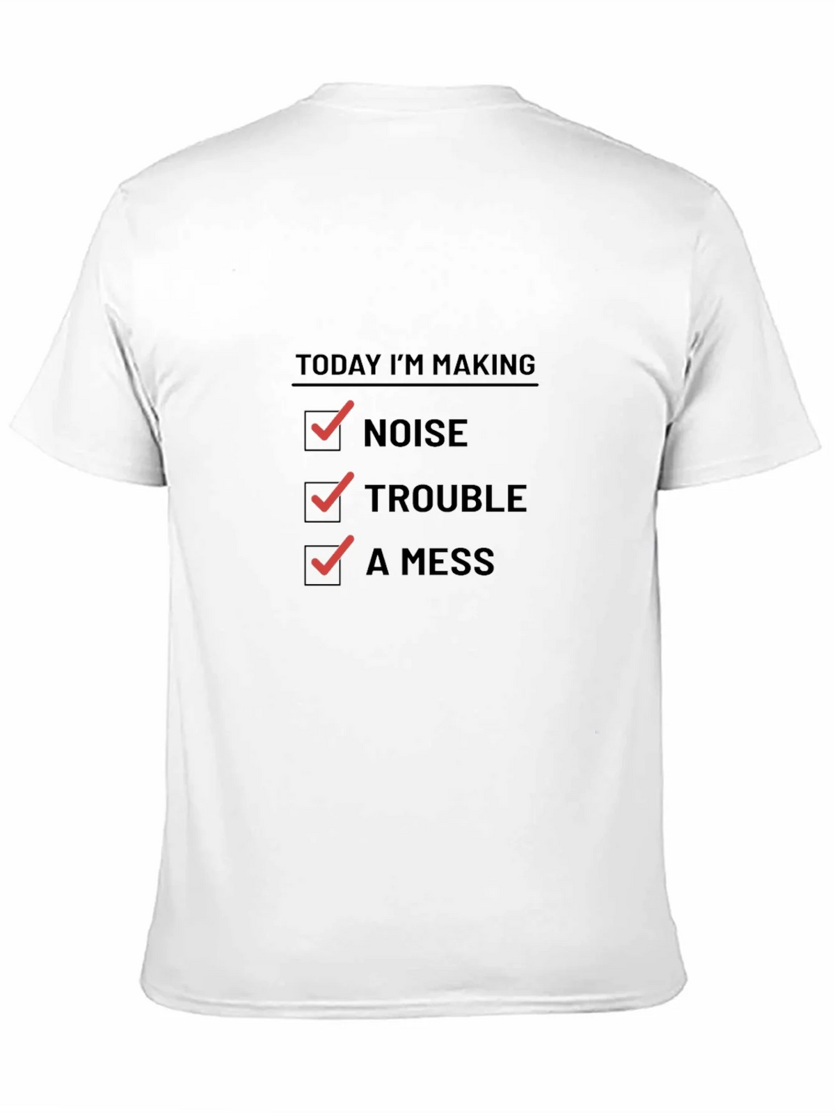 Today Im Making Noise Trouble A Mess Funny T-Shirt product image 10