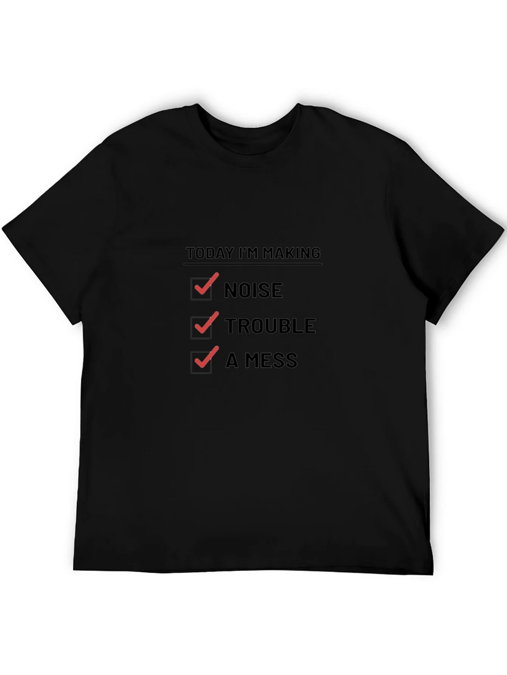 Today Im Making Noise Trouble A Mess Funny T-Shirt product image 5