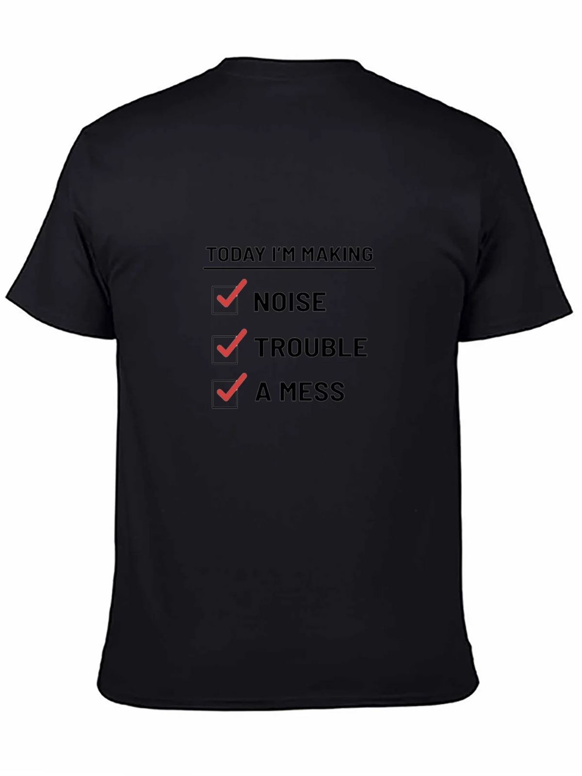 Today Im Making Noise Trouble A Mess Funny T-Shirt product image 4