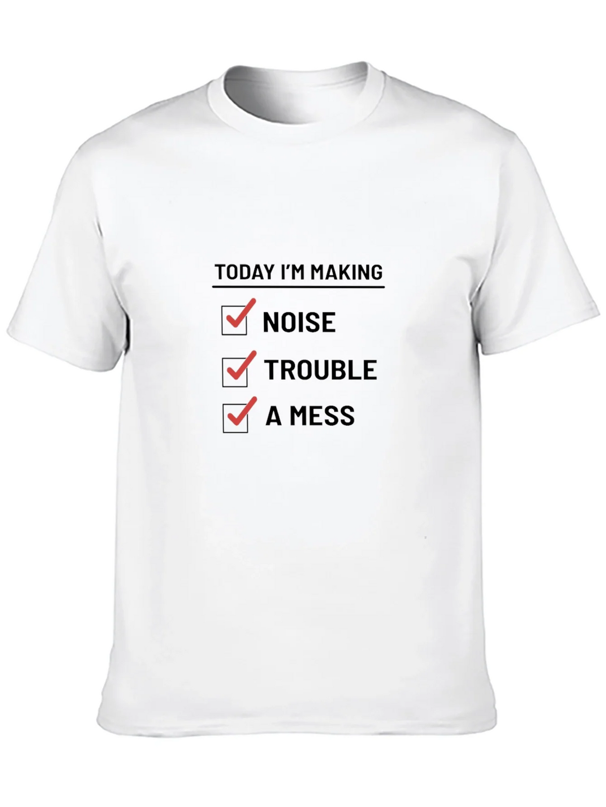 Today Im Making Noise Trouble A Mess Funny T-Shirt product image 9