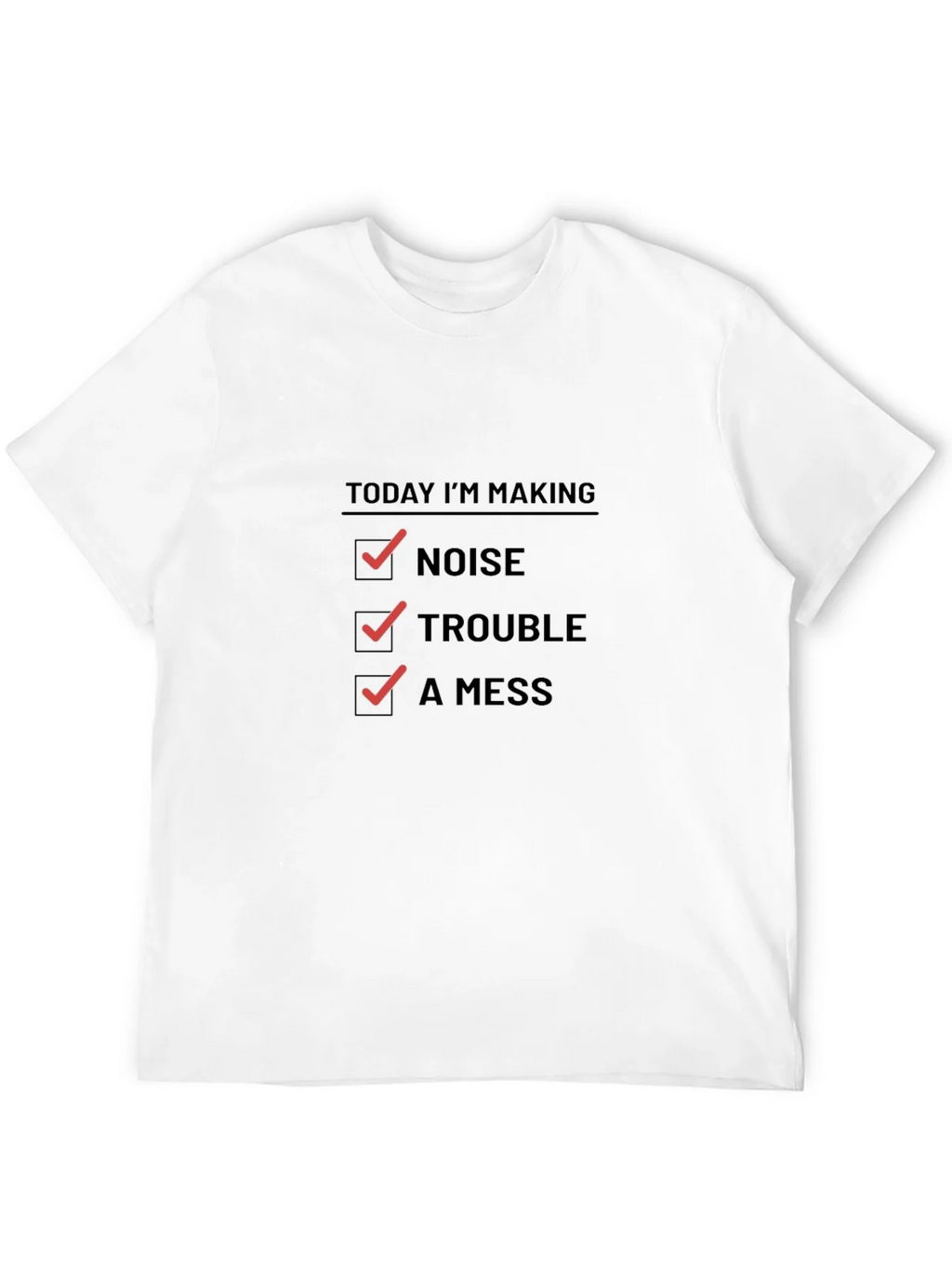 Today Im Making Noise Trouble A Mess Funny T-Shirt product image 11