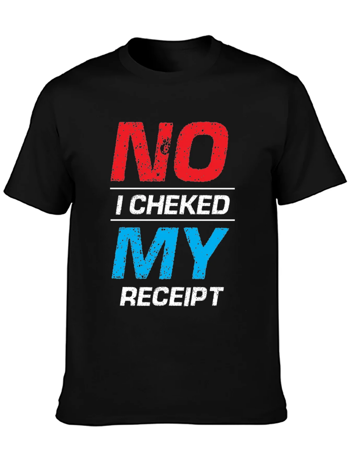 No I Checked My Receipt Graphic T-Shirt product image 3