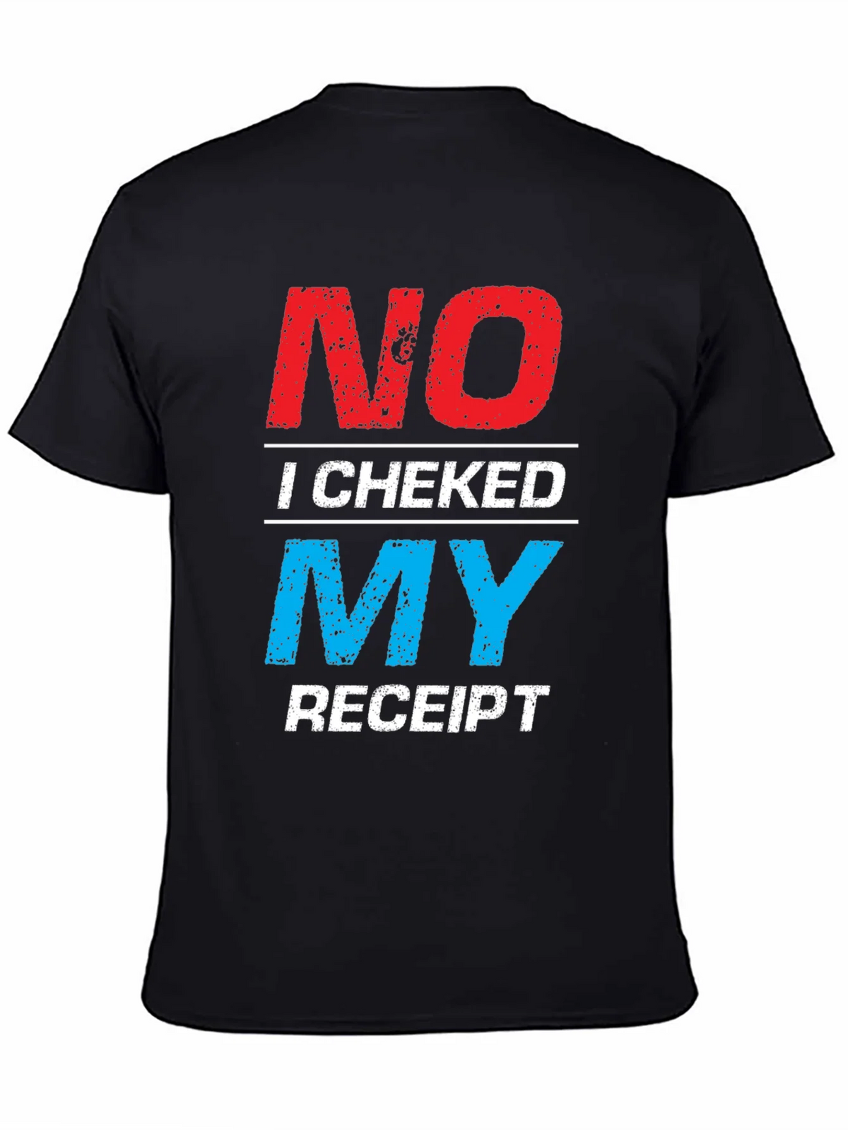 No I Checked My Receipt Graphic T-Shirt product image 4