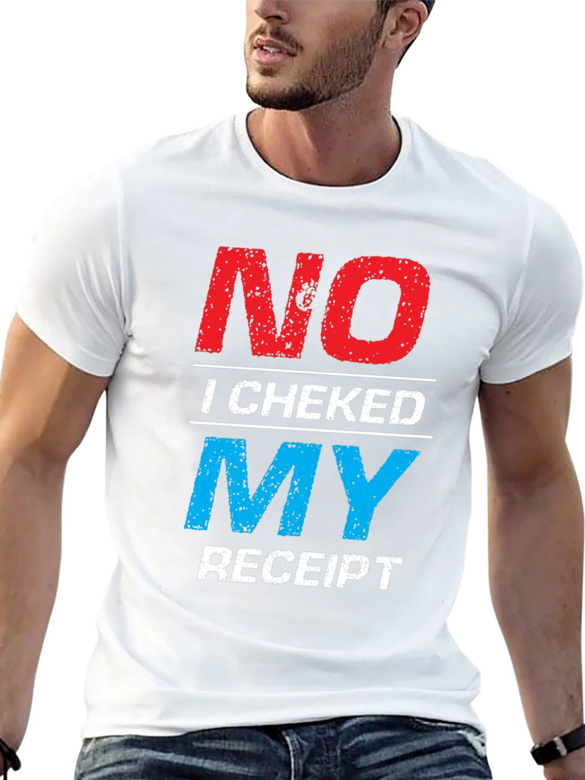 No I Checked My Receipt Graphic T-Shirt product image 12
