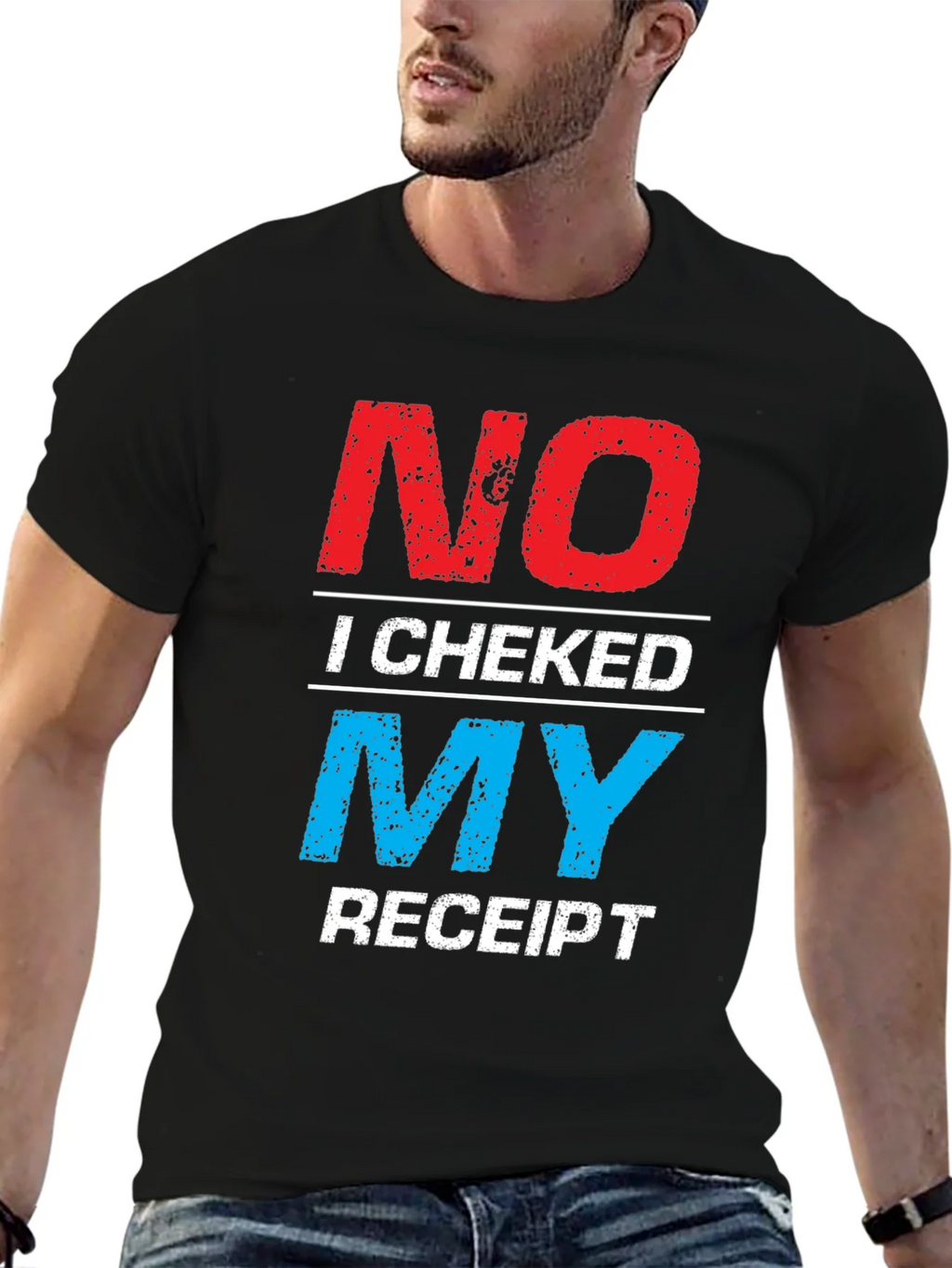 No I Checked My Receipt Graphic T-Shirt product image 6
