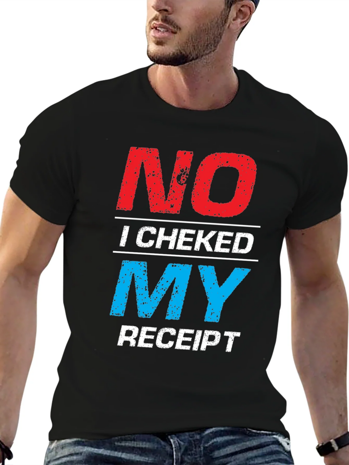 No I Checked My Receipt Graphic T-Shirt product image 6